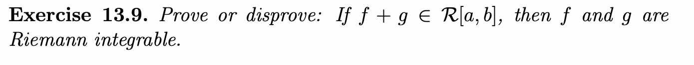Solved Exercise 13.9. Prove or disprove: If f+g∈R[a,b], then | Chegg.com
