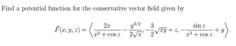 Solved Find a potential function for the conservative vector | Chegg.com