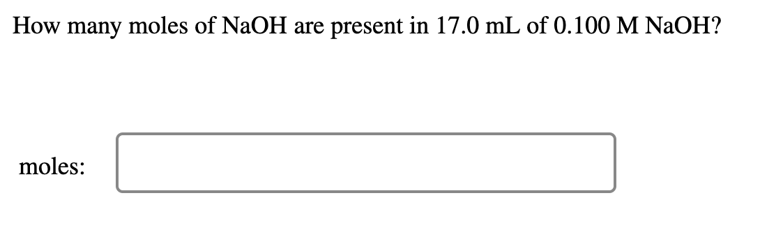 Solved How many moles of NaOH are present in 17.0 mL of | Chegg.com
