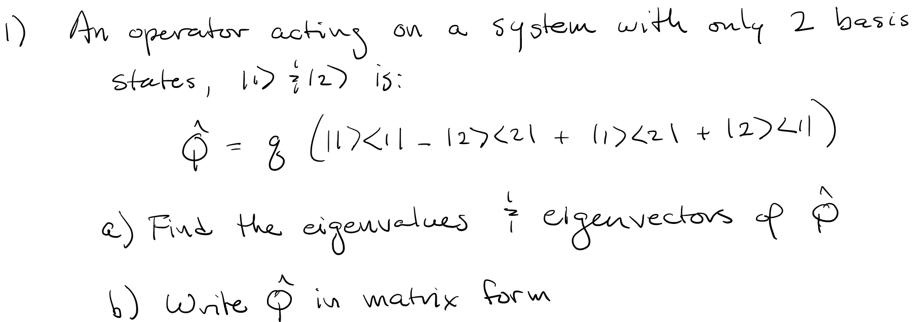 Solved a 1) An operator acting on a system with only 2 basis | Chegg.com