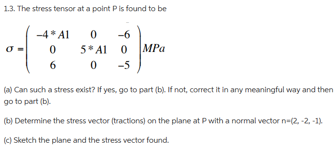 Solved 1.3. The stress tensor at a point P is found to be | Chegg.com