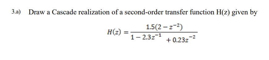 Solved 3.a) Draw A Cascade Realization Of A Second-order | Chegg.com