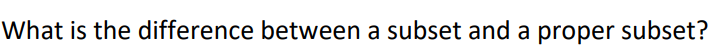 Solved What is the difference between a subset and a proper | Chegg.com