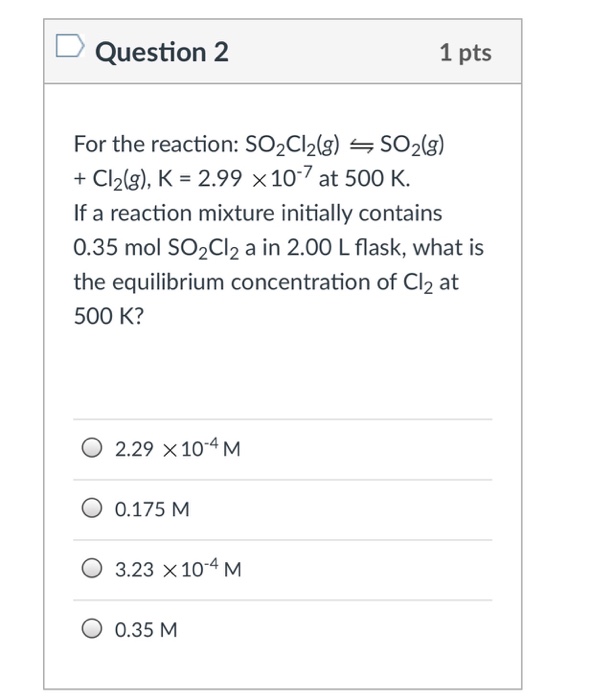 Solved Question 2 1 pts For the reaction: SO2Cl2(g) SO2(g) | Chegg.com