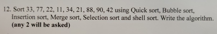 Solved 12. Sort 33, 77, 22, 11, 34, 21, 88, 90, 42 using | Chegg.com