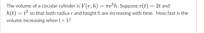 Solved The volume of a circular cylinder V(r,h) = pi * r^2 | Chegg.com