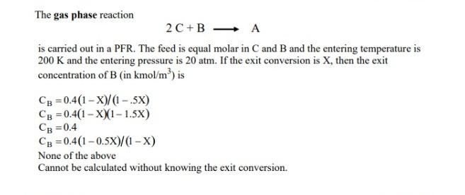 Solved The gas phase reaction 2C+B A is carried out in a | Chegg.com