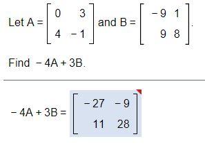 Solved 0 3 -91 Let A = and B = 4 - 1 98 Find - 4A + 3B - 27 | Chegg.com