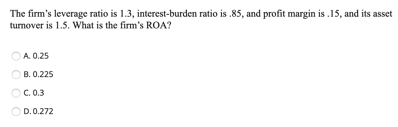 Solved The firm's leverage ratio is 1.3, interest-burden | Chegg.com