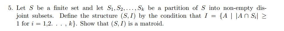 5. Let S be a finite set and let Si, S2, ...,Sk be a partition of S into non-empty dis- joint subsets. Define the structure (