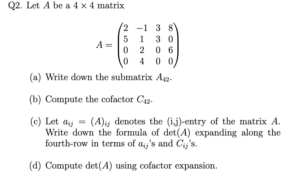 Solved Q2. Let A be a 4 x 4 matrix A 2 1 3 8 5 1 3 0 0 2 0