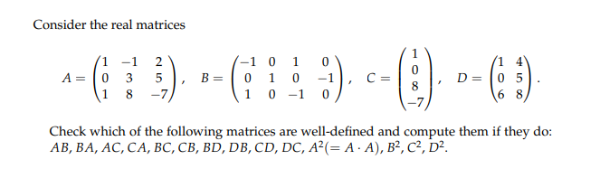 Solved Consider the real matrices 1 -1 2 A= 10 3 5, 1 8 -1 0 | Chegg.com