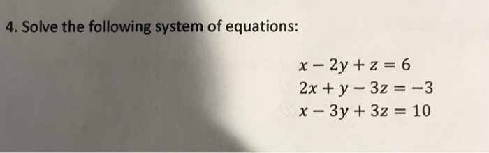 Solved 4. Solve the following system of equations: x - 2y +z | Chegg.com