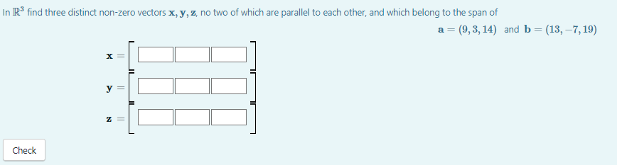 Solved a=(9,3,14) and b=(13,−7,19) x=[y=[z=[⎦⎤ | Chegg.com