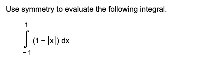 Solved Use symmetry to evaluate the following integral. | Chegg.com