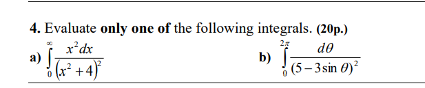 Solved 4. Evaluate only one of the following integrals. | Chegg.com