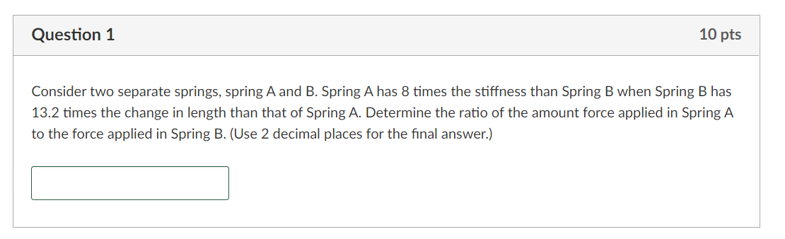 Solved Question 1 10 pts Consider two separate springs, | Chegg.com