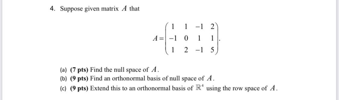 Solved 4. Suppose given matrix A that 1 1 -1 2 A = -1 0 1 1 | Chegg.com
