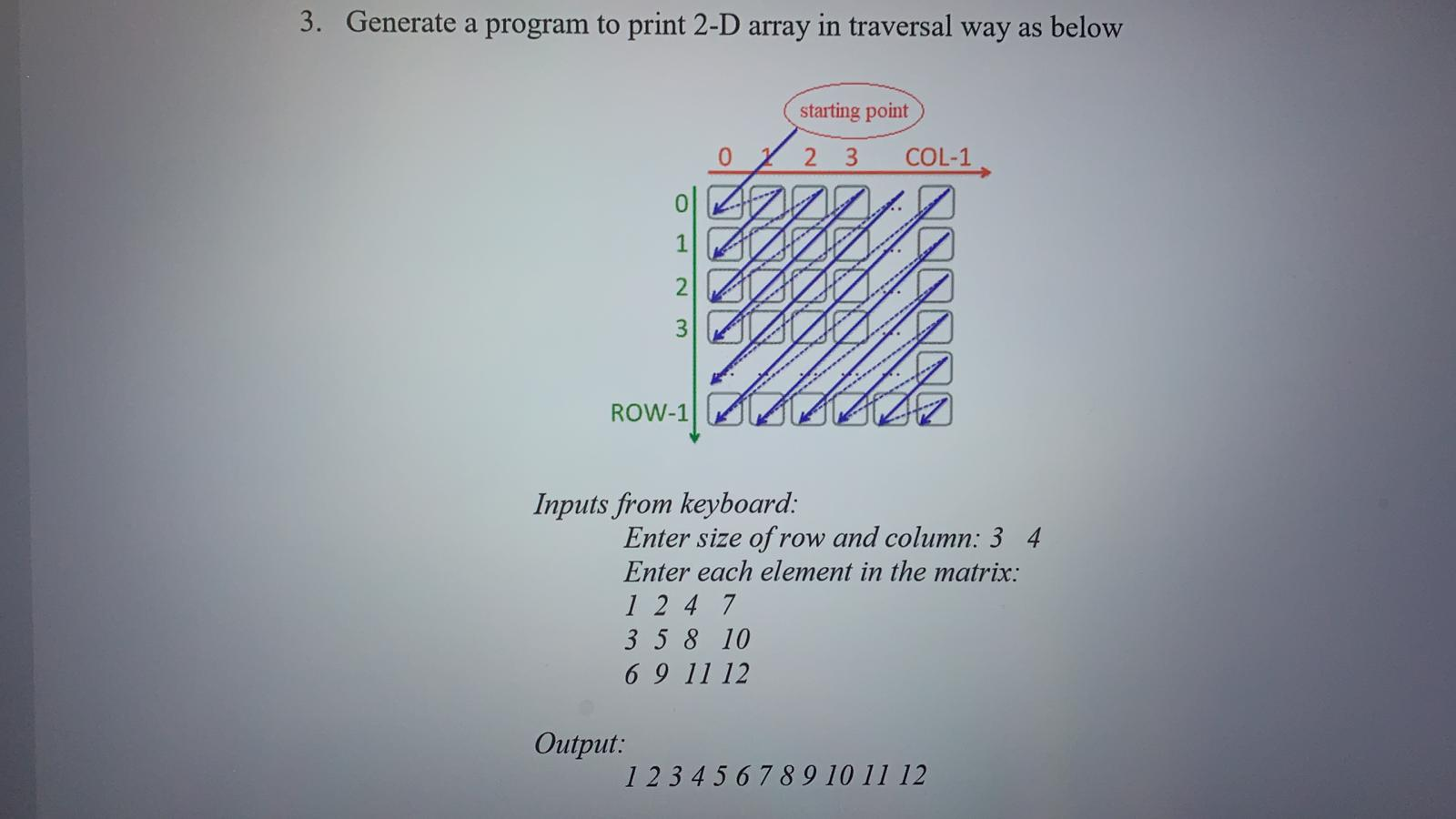 Solved 3. Generate a program to print 2-D array in traversal | Chegg.com