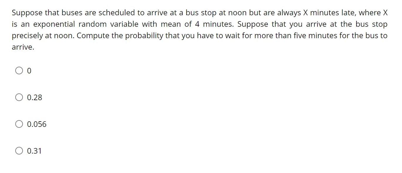 Solved Suppose that buses are scheduled to arrive at a bus | Chegg.com