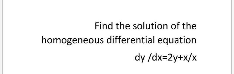 Solved Find the solution of the homogeneous differential | Chegg.com