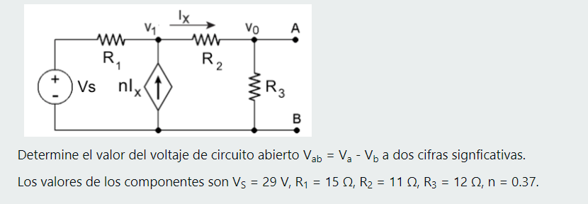 Ix w Vo A w RA Vs nly R2 1 w + 1 8 R₂ B = Determine el valor del voltaje de circuito abierto Vab = Va - Vb a dos cifras signf