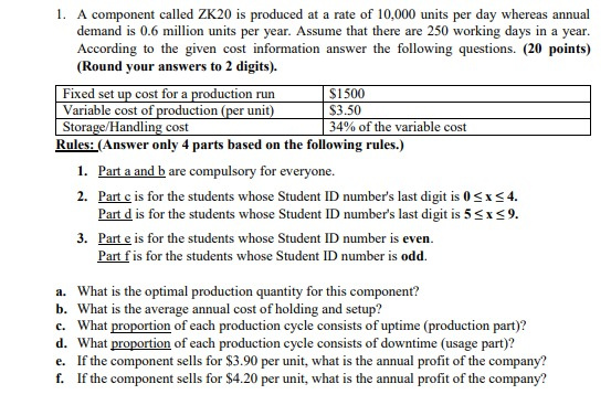1. A component called ZK20 is produced at a rate of 10,000 units per day whereas annual demand is 0.6 million units per year.