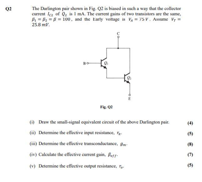 Solved Q2 The Darlington pair shown in Fig. Q2 is biased in