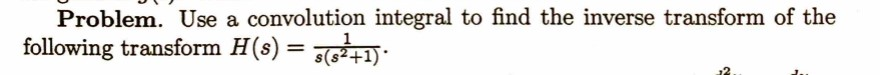 Solved Problem. Use a convolution integral to find the | Chegg.com