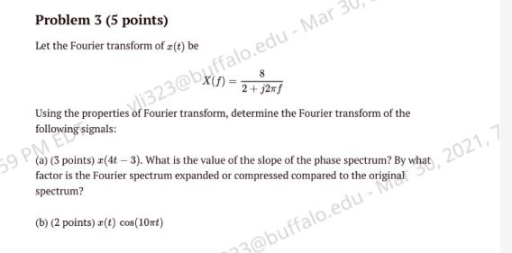 Solved Problem 3 (5 points) Let the Fourier transform of | Chegg.com