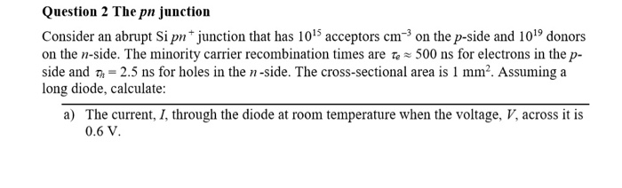 Solved Question 2 The pn junction Consider an abrupt Si pn* | Chegg.com