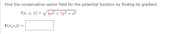 Solved Find the conservative vector field for the potential | Chegg.com