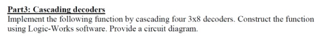 Part3: Cascading decoders Implement the following | Chegg.com