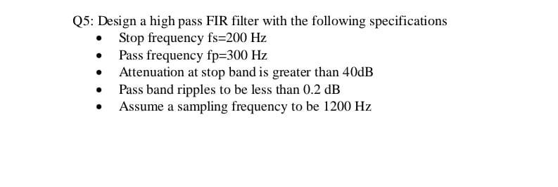 Solved Q5: Design a high pass FIR filter with the following | Chegg.com