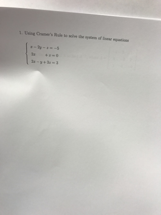Solved Using Cramers Rule to solve the system of linear | Chegg.com