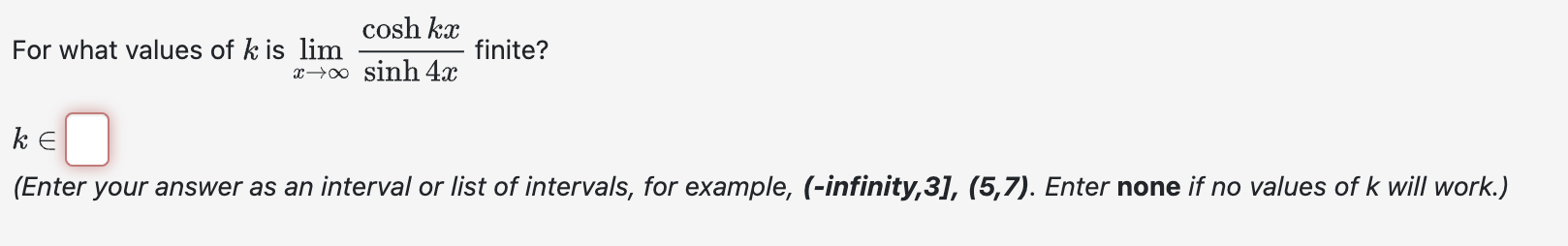 Solved For What Values Of K Is Limx→∞sinh4xcoshkx Finite K∈ 5297