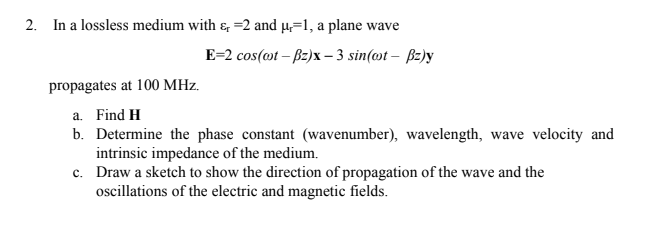 Solved 2 In A Lossless Medium With 2 And U 1 A Plane Chegg Com