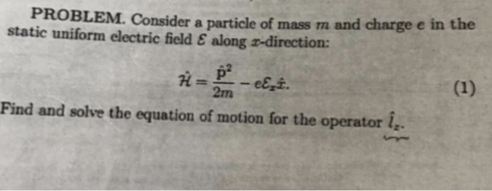 PROBLEM. Consider a particle of mass m and charge e | Chegg.com