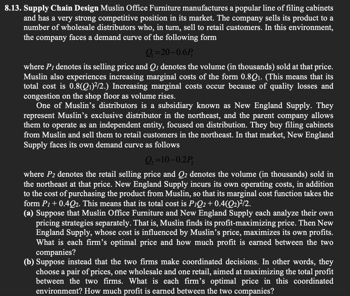 13. Supply Chain Design Muslin Office Furniture manufactures a popular line of filing cabinets and has a very strong competit