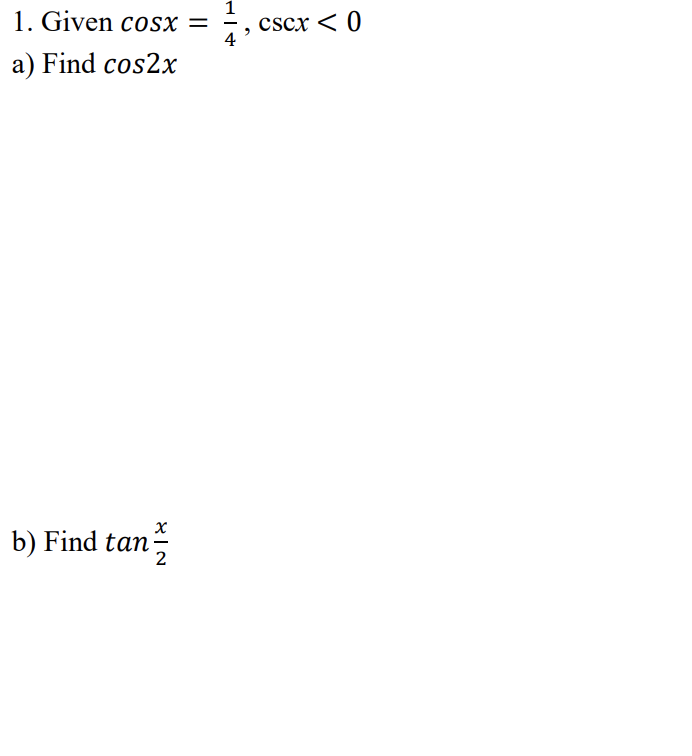 Solved 1. Given cosx=41,cscx