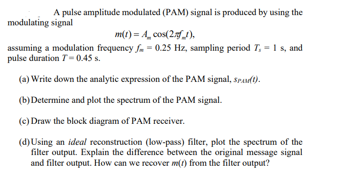 Solved A pulse amplitude modulated (PAM) signal is produced | Chegg.com