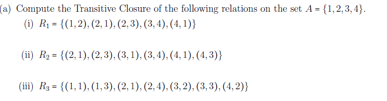 Solved A) Compute The Transitive Closure Of The Following | Chegg.com