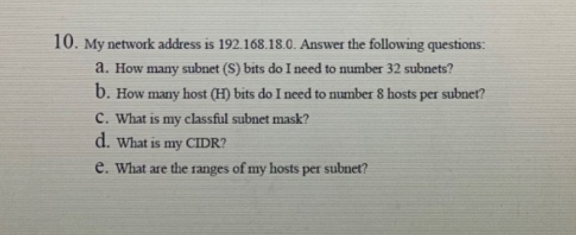 Solved 10. My network address is 192.168.18.0. Answer the | Chegg.com