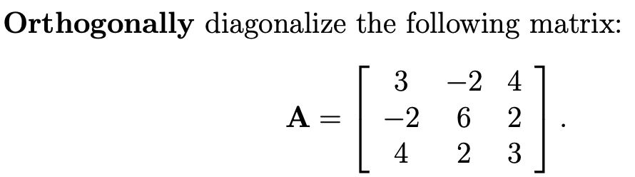 Solved Orthogonally diagonalize the following matrix: A = = | Chegg.com