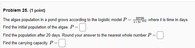 Solved 1+ Problem 25. (1 point) The algae population in a | Chegg.com