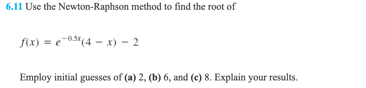 Solved 6.11 Use the Newton-Raphson method to find the root | Chegg.com
