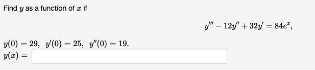 Find \( y \) as a function of \( x \) if \[ y^{\prime \prime \prime}-12 y^{\prime \prime}+32 y^{\prime}=84 e^{x} \] \[ \begin