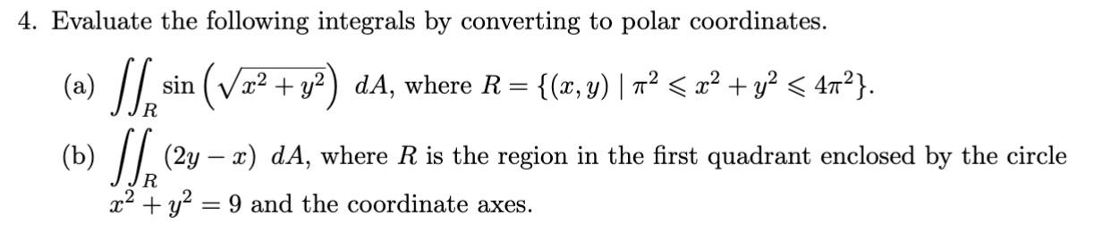 Solved 4. Evaluate the following integrals by converting to | Chegg.com