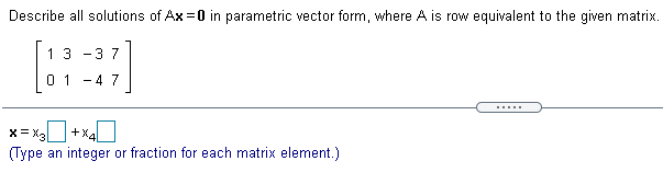 Solved Describe all solutions of Ax 0 in parametric vector Chegg