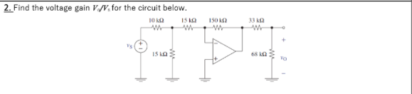 Solved 2. Find the voltage gain V0s for the circuit below. | Chegg.com